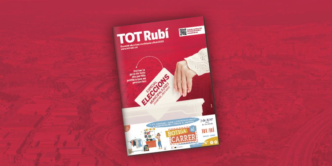 El TOT Rubí especial Eleccions 2023 ja està al carrer. FOTO: Redacció 